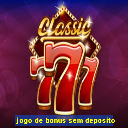 jogo de bonus sem deposito